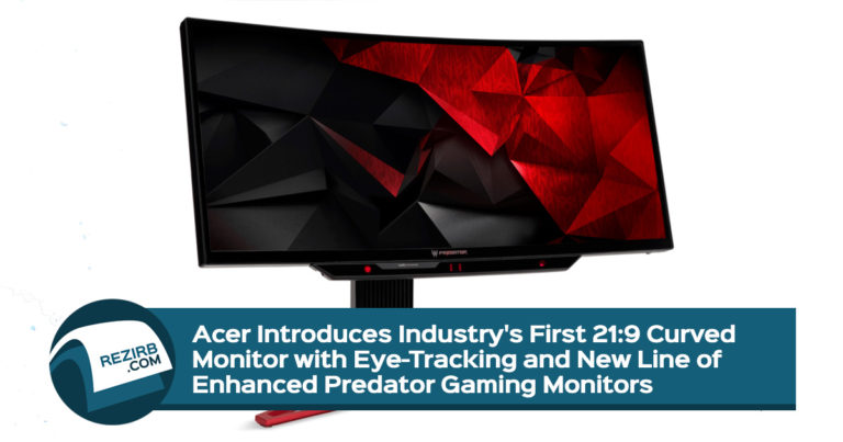 Acer Introduces Industry’s First 21:9 Curved Monitor with Eye-Tracking and New Line of Enhanced Predator Gaming Monitors